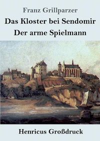 Cover image for Das Kloster bei Sendomir / Der arme Spielmann (Grossdruck): Zwei Erzahlungen