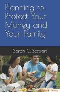 Cover image for Planning to Protect Your Money and Your Family