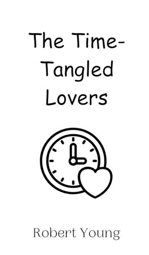 Cover image for The Time-Tangled Lovers