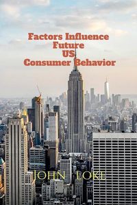 Cover image for Factors Influence Future US Consumer Behavior