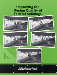 Cover image for Improving the Design Quality of Federal Buildings