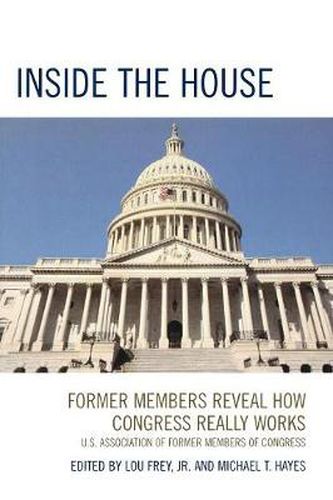 Inside the House: Former Members Reveal How Congress Really Works