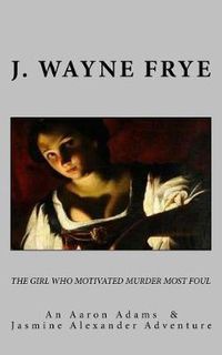 Cover image for The Girl Who Motivated Murder Most Foul