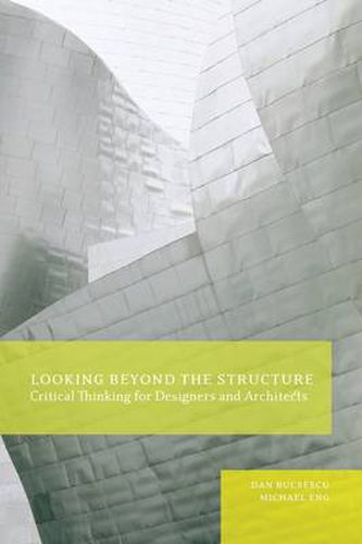 Cover image for Looking Beyond the Structure: Critical Thinking for Designers & Architects