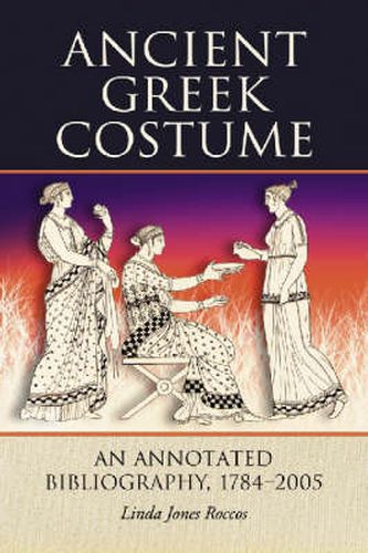 Ancient Greek Costume: An Annotated Bibliography, 1784-2005