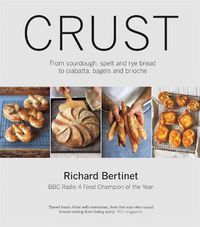 Cover image for Crust: From Sourdough, Spelt and Rye Bread to Ciabatta, Bagels and Brioche. BBC Radio 4 Food Champion of the Year