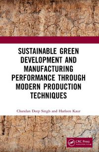 Cover image for Sustainable Green Development and Manufacturing Performance through Modern Production Techniques