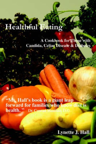Cover image for Healthful Eating: A Cookbook for Those with Candida, Celiac Disease & Diabetes