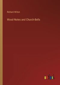 Cover image for Wood-Notes and Church-Bells