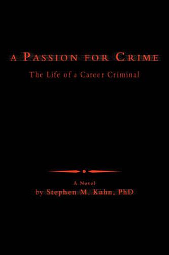 Cover image for A Passion for Crime: The Life of a Career Criminal