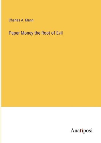 Cover image for Paper Money the Root of Evil