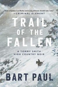 Cover image for Trail of the Fallen: A Tommy Smith High Country Noir, Book Fourvolume 4