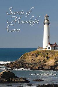 Cover image for Secrets of Moonlight Cove: A Romance Anthology