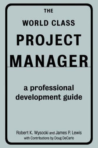 Cover image for The World Class Project Manager: A Professional Development Guide