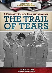 Cover image for A Primary Source Investigation of the Trail of Tears