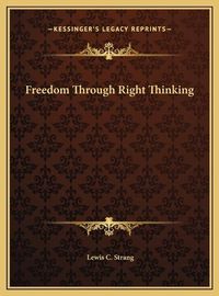 Cover image for Freedom Through Right Thinking Freedom Through Right Thinking