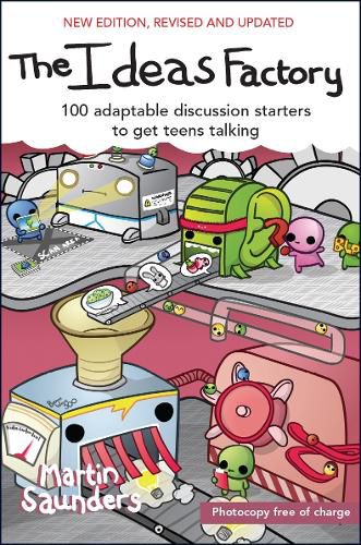 Cover image for The Ideas Factory: 100 adaptable discussion starters to get teens talking