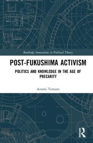 Cover image for Post-Fukushima Activism: Politics and Knowledge in the Age of Precarity