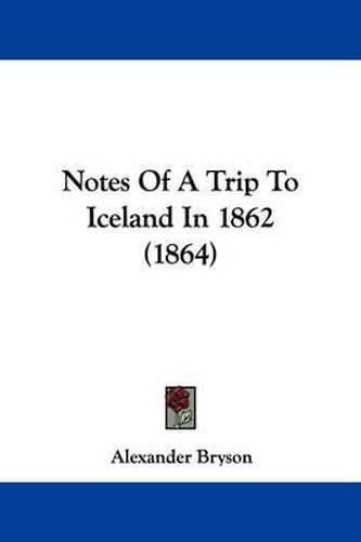 Cover image for Notes Of A Trip To Iceland In 1862 (1864)