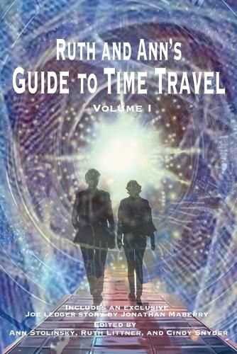 Ruth and Ann's Guide to Time Travel, Volume I