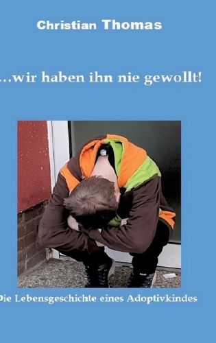 Cover image for ... wir haben ihn nie gewollt!