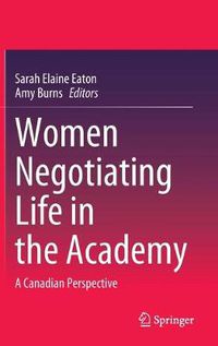 Cover image for Women Negotiating Life in the Academy: A Canadian Perspective