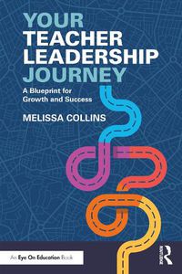 Cover image for Your Teacher Leadership Journey: A Blueprint for Growth and Success