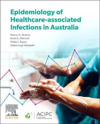 Cover image for Epidemiology of Healthcare-associated infections in Australia