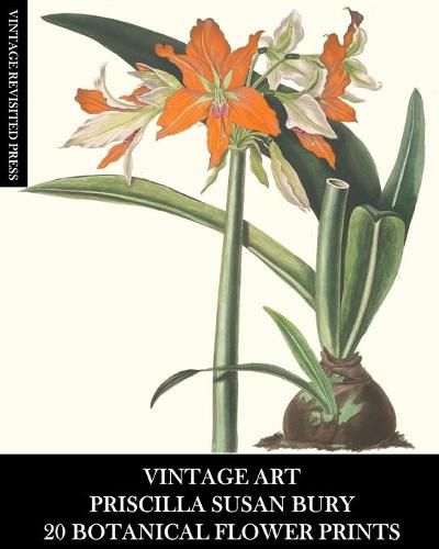 Vintage Art: Priscilla Susan Bury: 20 Botanical Flower Prints: Flora Ephemera for Framing, Home Decor and Collage