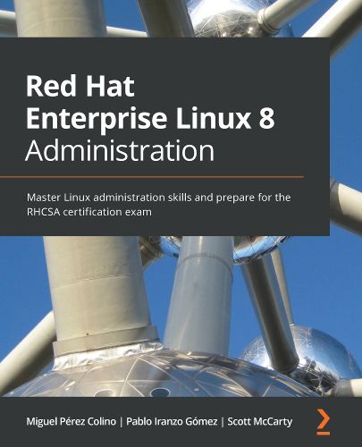 Cover image for Red Hat Enterprise Linux 8 Administration: Master Linux administration skills and prepare for the RHCSA certification exam