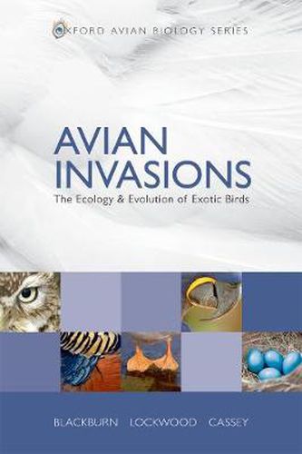 Avian Invasions: The Ecology and Evolution of Exotic Birds