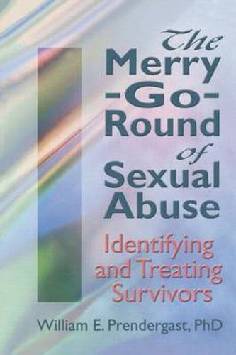Cover image for The Merry-Go-Round of Sexual Abuse: Identifying and Treating Survivors