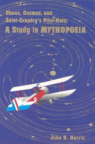 Cover image for Chaos, Cosmos, and Saint-Exupery's Pilot: A Study in Mythopoeia