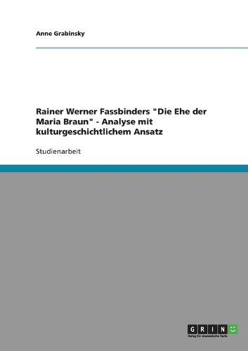 Cover image for Rainer Werner Fassbinders  Die Ehe Der Maria Braun.  Analyse Mit Kulturgeschichtlichem Ansatz