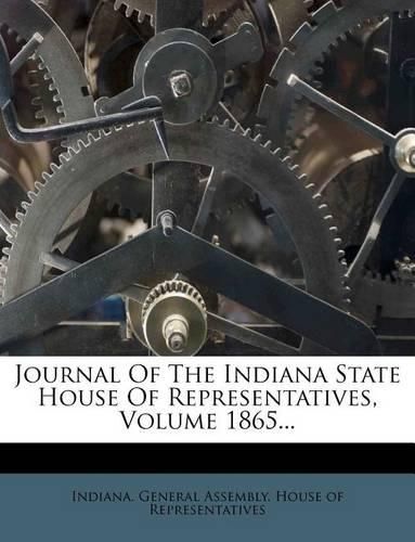 Cover image for Journal of the Indiana State House of Representatives, Volume 1865...