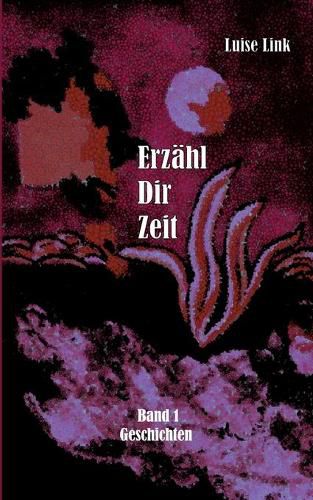 Cover image for Erzahl Dir Zeit: Geschichten