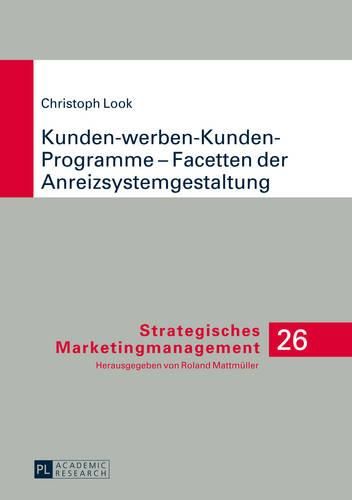 Cover image for Kunden-Werben-Kunden-Programme - Facetten Der Anreizsystemgestaltung