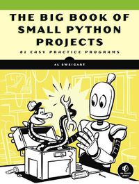 Cover image for The Big Book Of Small Python Projects: 81 Easy Practice Programs