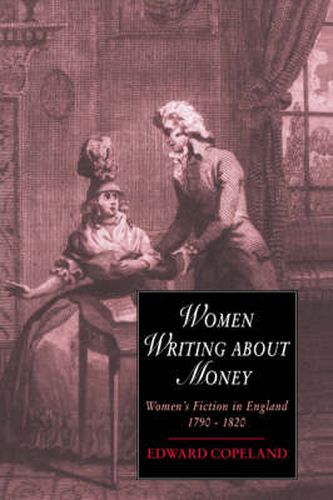 Cover image for Women Writing about Money: Women's Fiction in England, 1790-1820