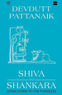 Cover image for Shiva to Shankara: Giving Form to the Formless
