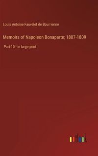 Cover image for Memoirs of Napoleon Bonaparte; 1807-1809