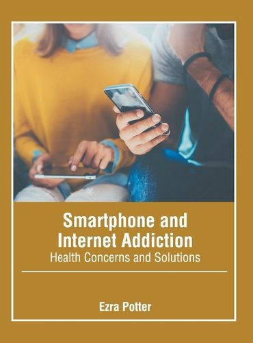 Cover image for Smartphone and Internet Addiction: Health Concerns and Solutions