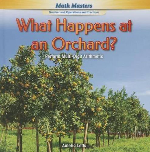 Cover image for What Happens at an Orchard?: Perform Multi-Digit Arithmetic