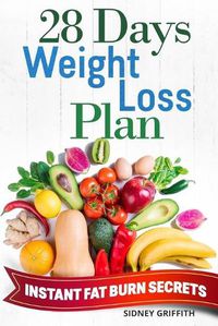 Cover image for 28 Days Weight Loss Plan: Instant Fat Burn Secrets
