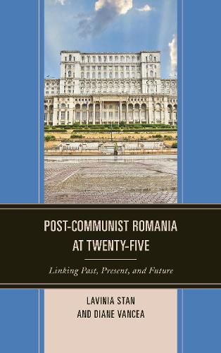 Cover image for Post-Communist Romania at Twenty-Five: Linking Past, Present, and Future