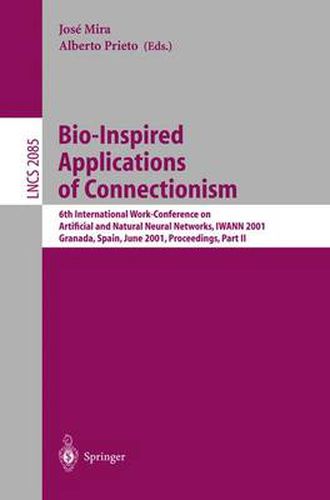 Cover image for Bio-Inspired Applications of Connectionism: 6th International Work-Conference on Artificial and Natural Neural Networks, IWANN 2001 Granada, Spain, June 13-15, 2001, Proceedings, Part II