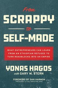 Cover image for From Scrappy to Self-Made: What Entrepreneurs Can Learn from an Ethiopian Refugee to Turn Roadblocks into an Empire