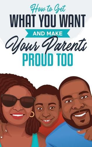 Cover image for How to Get What You Want and Make Your Parents Proud Too