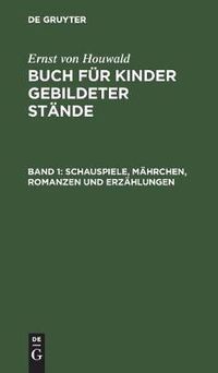 Cover image for Schauspiele, Mahrchen, Romanzen Und Erzahlungen