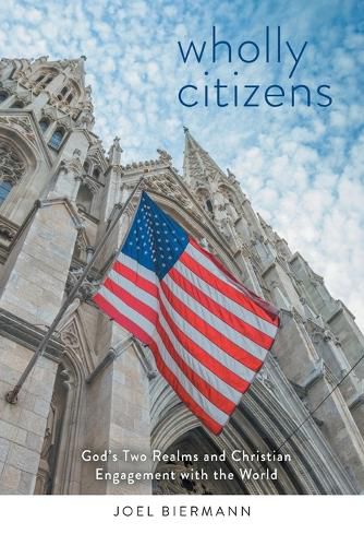 Cover image for Wholly Citizens: God's Two Realms and Christian Engagement with the World